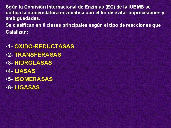 Sgún la Comisión Internacional de Enzimas (EC) de la IUBMB se unifica la nomenclatura