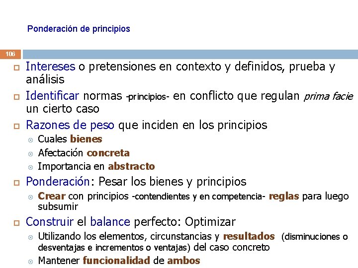 Ponderación de principios 106 Intereses o pretensiones en contexto y definidos, prueba y análisis Ponderación de principios 106 Intereses o pretensiones en contexto y definidos, prueba y análisis