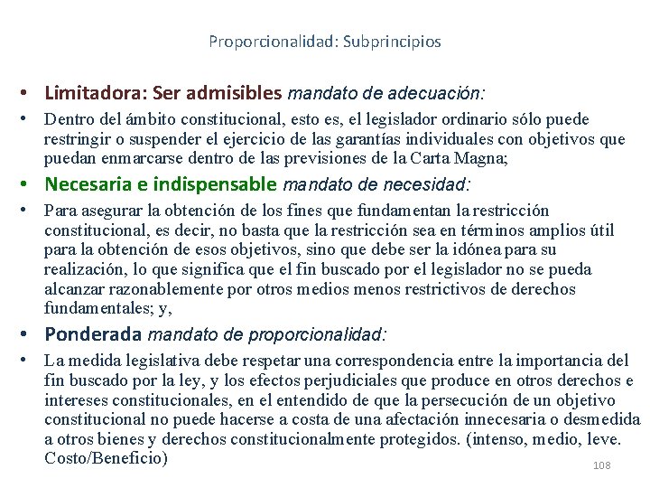 Proporcionalidad: Subprincipios • Limitadora: Ser admisibles mandato de adecuación: • Dentro del ámbito constitucional, Proporcionalidad: Subprincipios • Limitadora: Ser admisibles mandato de adecuación: • Dentro del ámbito constitucional,