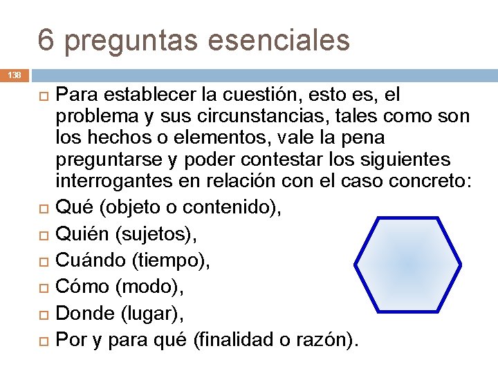 6 preguntas esenciales 138 Para establecer la cuestión, esto es, el problema y sus 6 preguntas esenciales 138 Para establecer la cuestión, esto es, el problema y sus