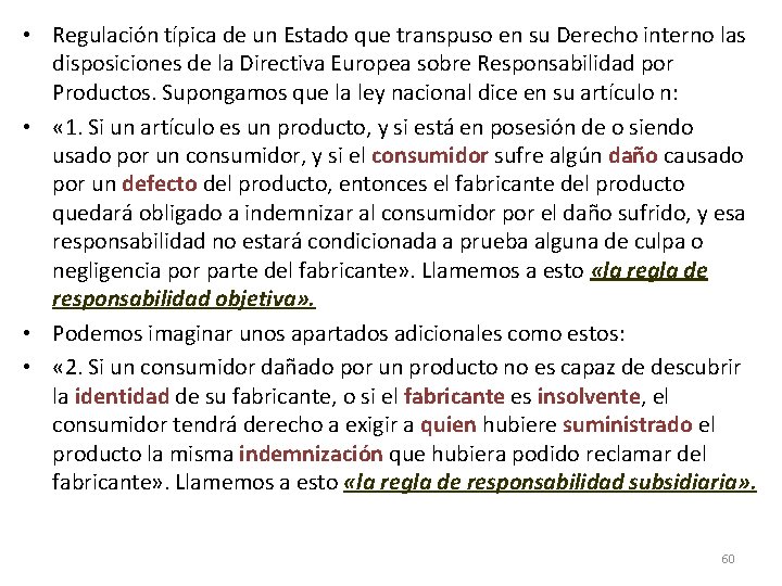 • Regulación típica de un Estado que transpuso en su Derecho interno las • Regulación típica de un Estado que transpuso en su Derecho interno las
