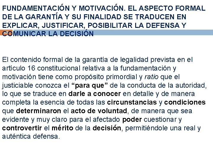 FUNDAMENTACIÓN Y MOTIVACIÓN. EL ASPECTO FORMAL DE LA GARANTÍA Y SU FINALIDAD SE TRADUCEN FUNDAMENTACIÓN Y MOTIVACIÓN. EL ASPECTO FORMAL DE LA GARANTÍA Y SU FINALIDAD SE TRADUCEN