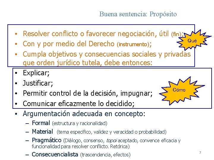 Buena sentencia: Propósito • Resolver conflicto o favorecer negociación, útil (fin); Qué • Con Buena sentencia: Propósito • Resolver conflicto o favorecer negociación, útil (fin); Qué • Con