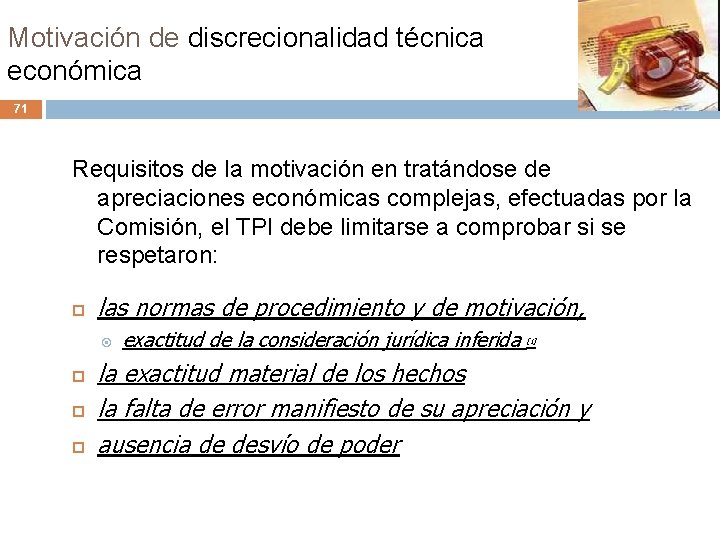 Motivación de discrecionalidad técnica económica 71 Requisitos de la motivación en tratándose de apreciaciones Motivación de discrecionalidad técnica económica 71 Requisitos de la motivación en tratándose de apreciaciones