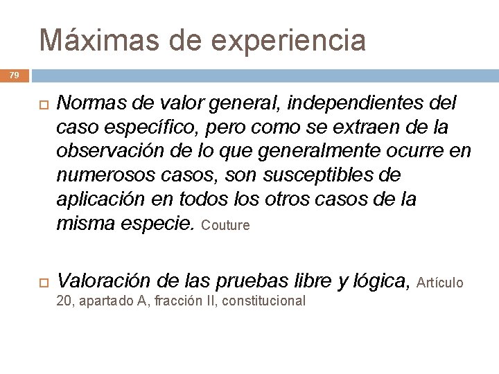 Máximas de experiencia 79 Normas de valor general, independientes del caso específico, pero como Máximas de experiencia 79 Normas de valor general, independientes del caso específico, pero como