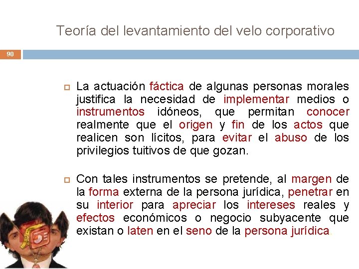 Teoría del levantamiento del velo corporativo 90 La actuación fáctica de algunas personas morales Teoría del levantamiento del velo corporativo 90 La actuación fáctica de algunas personas morales