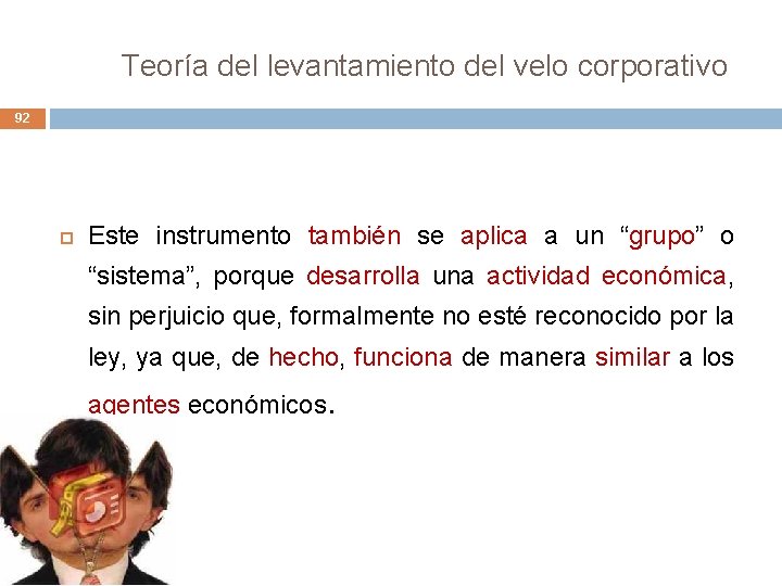 Teoría del levantamiento del velo corporativo 92 Este instrumento también se aplica a un Teoría del levantamiento del velo corporativo 92 Este instrumento también se aplica a un