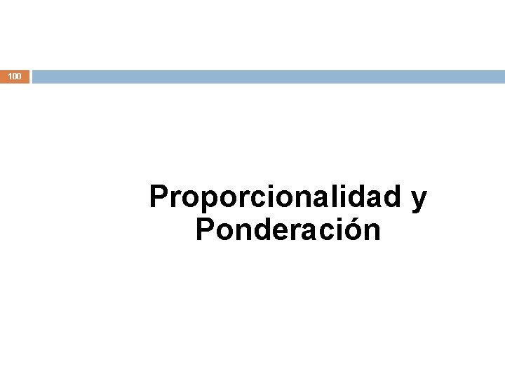 100 Proporcionalidad y Ponderación 100 Proporcionalidad y Ponderación