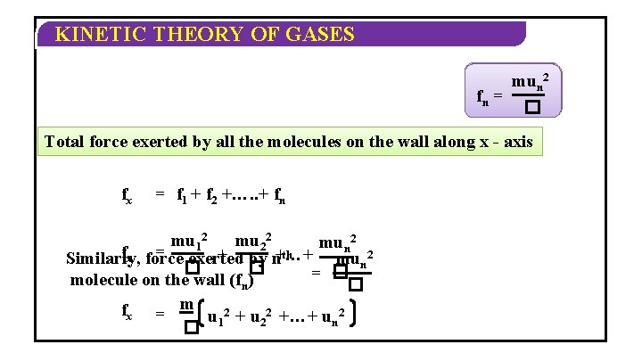 KINETIC THEORY OF GASES mun 122 fn 12 = � Total force exerted by