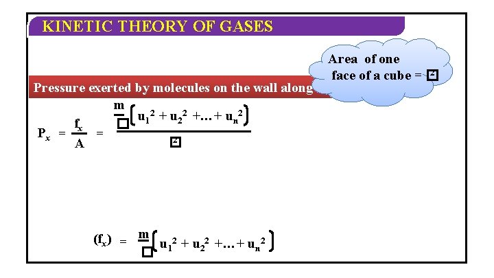 KINETIC THEORY OF GASES Area of one 2 face of a cube = � KINETIC THEORY OF GASES Area of one 2 face of a cube = �