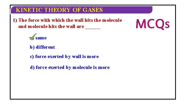 KINETIC THEORY OF GASES 1) The force with which the wall hits the molecule