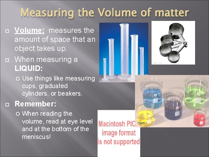 Measuring the Volume of matter Volume: measures the amount of space that an object