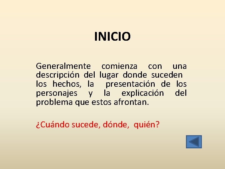 INICIO Generalmente comienza con una descripción del lugar donde suceden los hechos, la presentación