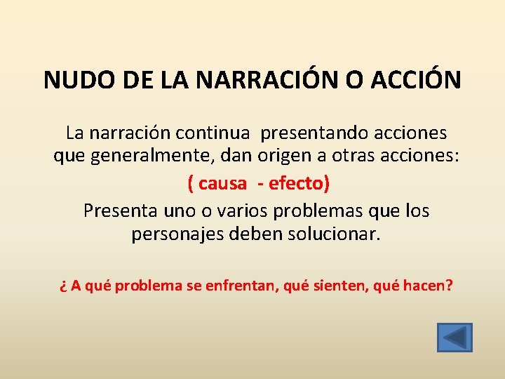 NUDO DE LA NARRACIÓN O ACCIÓN La narración continua presentando acciones que generalmente, dan