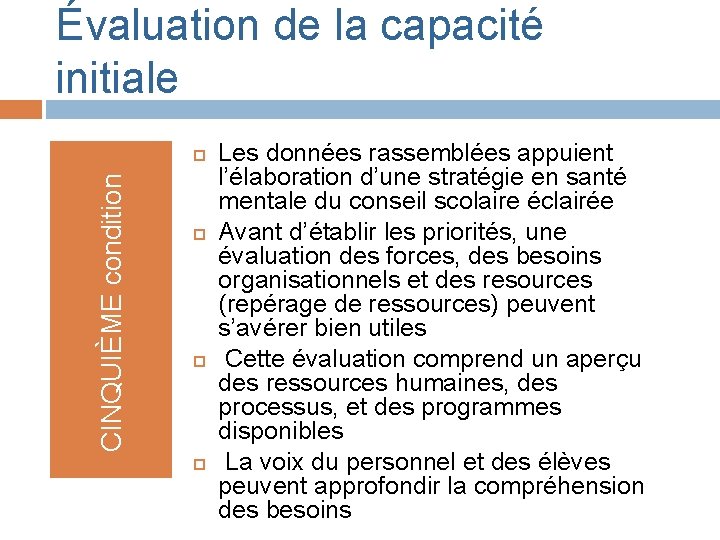 Évaluation de la capacité initiale CINQUIÈME condition Les données rassemblées appuient l’élaboration d’une stratégie