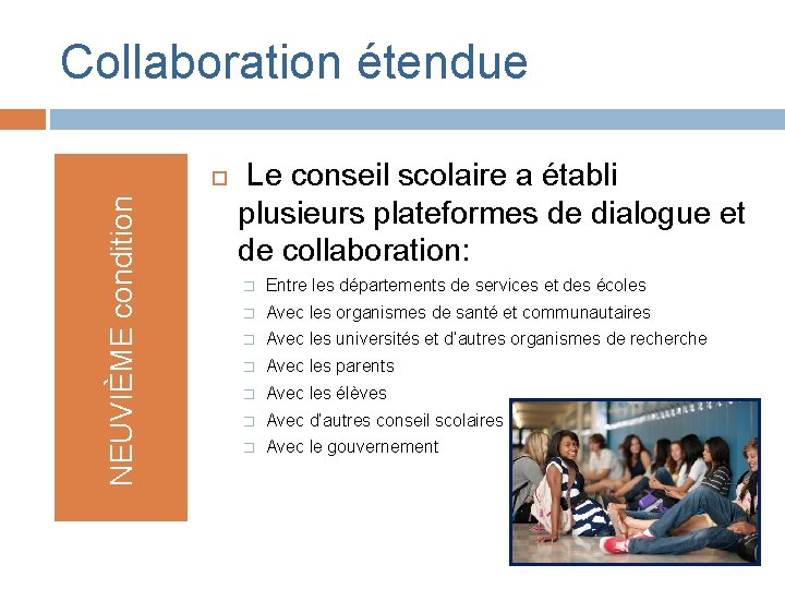 Collaboration étendue NEUVIÈME condition Le conseil scolaire a établi plusieurs plateformes de dialogue et