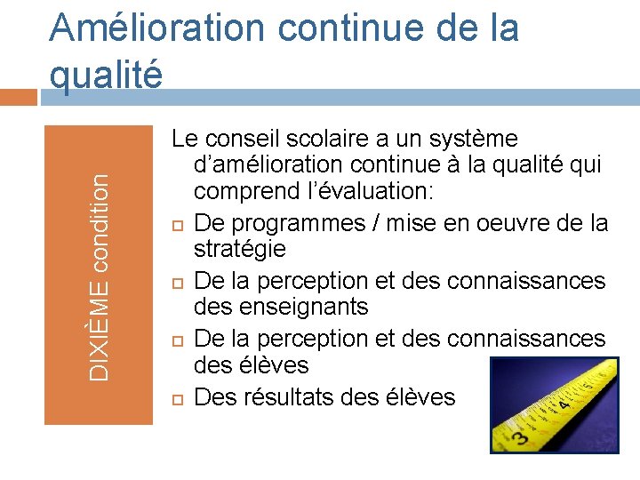 DIXIÈME condition Amélioration continue de la qualité Le conseil scolaire a un système d’amélioration