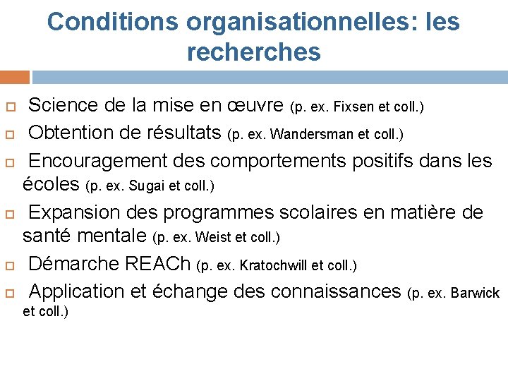 Conditions organisationnelles: les recherches Science de la mise en œuvre (p. ex. Fixsen et