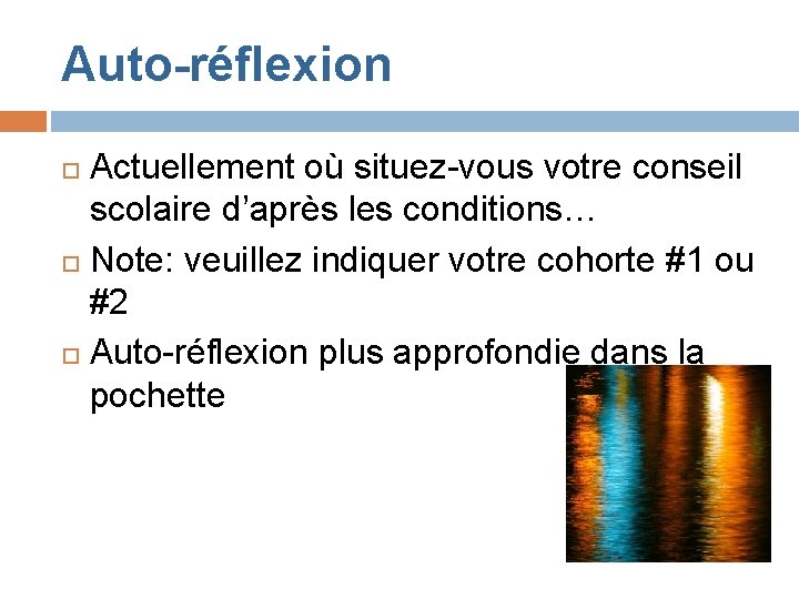 Auto-réflexion Actuellement où situez-vous votre conseil scolaire d’après les conditions… Note: veuillez indiquer votre