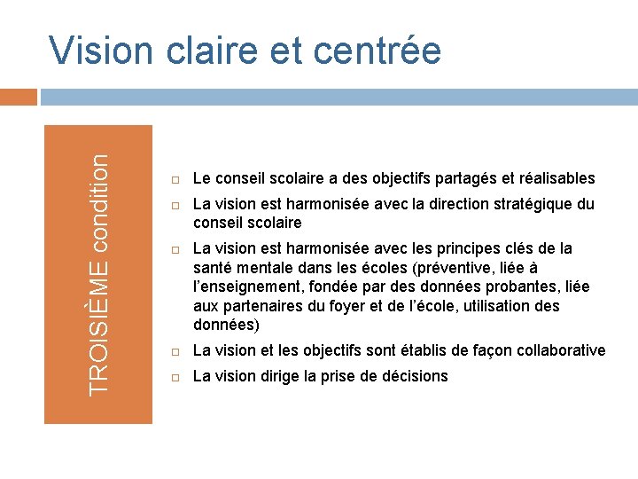 TROISIÈME condition Vision claire et centrée Le conseil scolaire a des objectifs partagés et