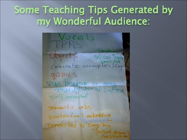 Some Teaching Tips Generated by my Wonderful Audience: 