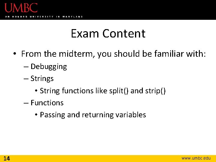 Exam Content • From the midterm, you should be familiar with: – Debugging –