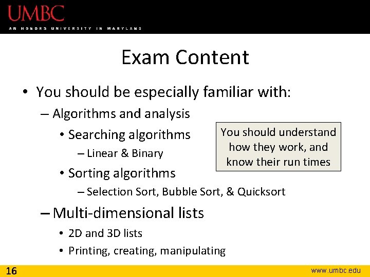 Exam Content • You should be especially familiar with: – Algorithms and analysis •
