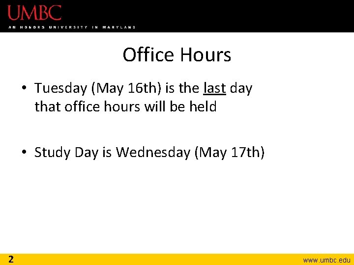 Office Hours • Tuesday (May 16 th) is the last day that office hours