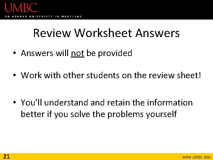 Review Worksheet Answers • Answers will not be provided • Work with other students