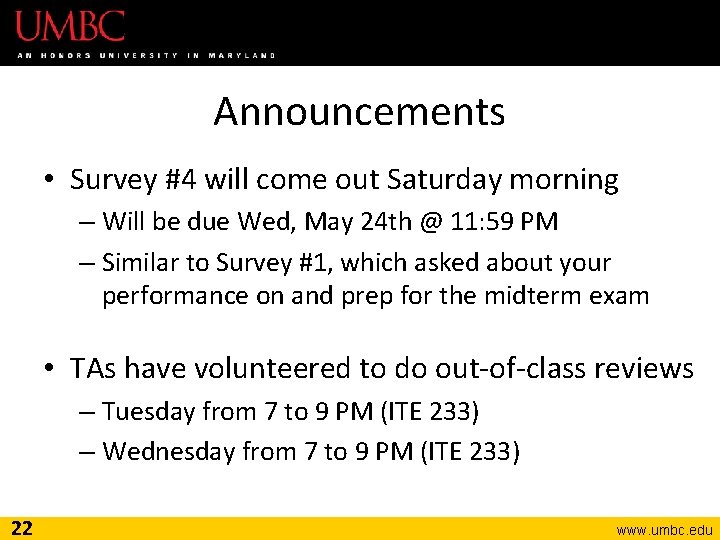 Announcements • Survey #4 will come out Saturday morning – Will be due Wed,