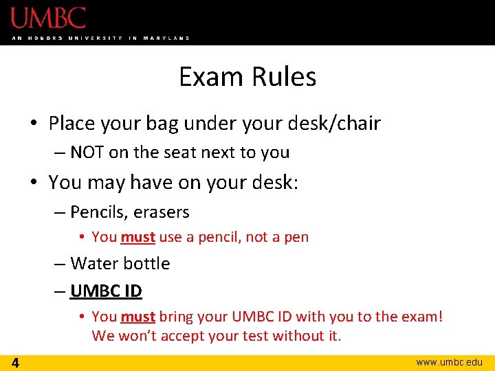 Exam Rules • Place your bag under your desk/chair – NOT on the seat