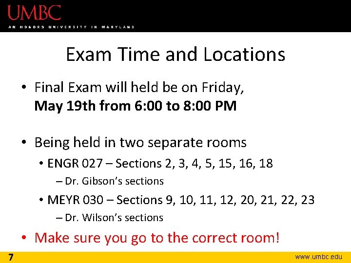 Exam Time and Locations • Final Exam will held be on Friday, May 19
