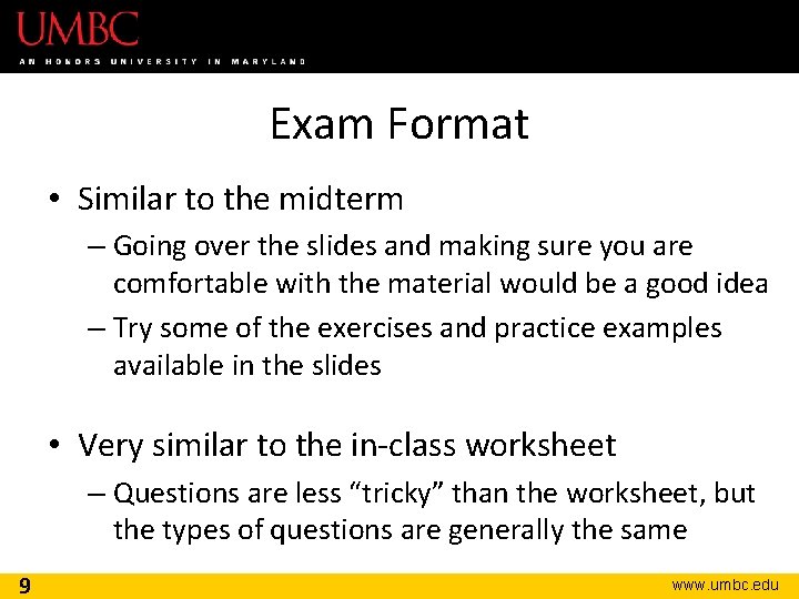 Exam Format • Similar to the midterm – Going over the slides and making