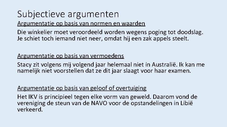 Subjectieve argumenten Argumentatie op basis van normen en waarden Die winkelier moet veroordeeld worden