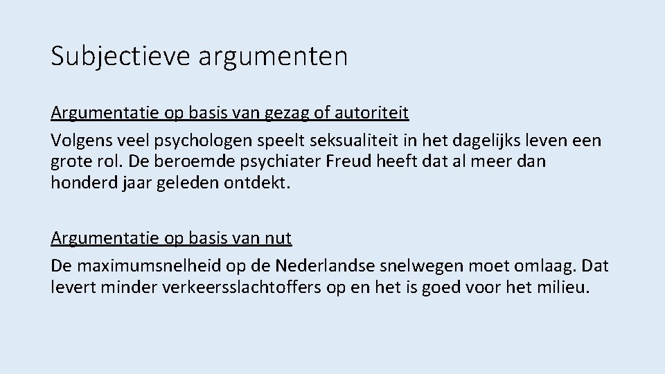 Subjectieve argumenten Argumentatie op basis van gezag of autoriteit Volgens veel psychologen speelt seksualiteit