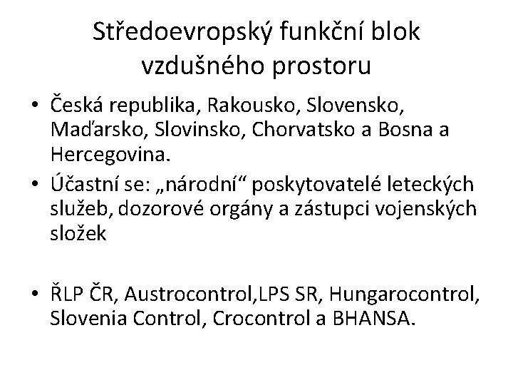 Středoevropský funkční blok vzdušného prostoru • Česká republika, Rakousko, Slovensko, Maďarsko, Slovinsko, Chorvatsko a