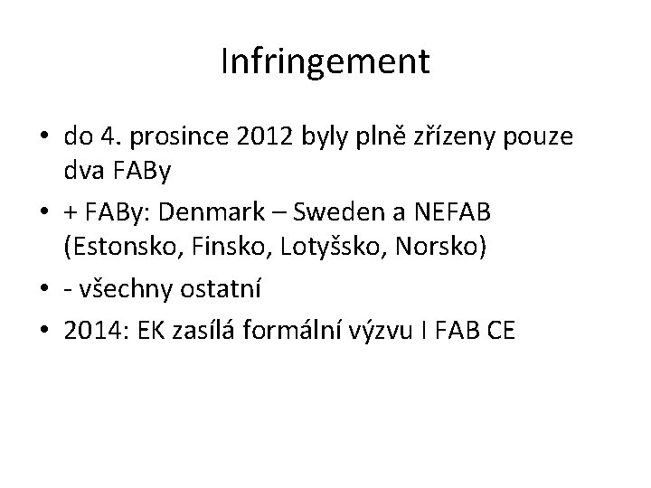 Infringement • do 4. prosince 2012 byly plně zřízeny pouze dva FABy • +