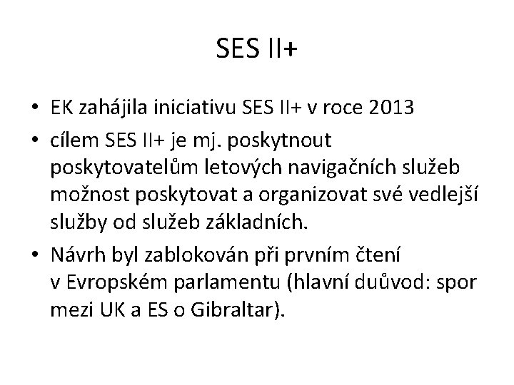 SES II+ • EK zahájila iniciativu SES II+ v roce 2013 • cílem SES