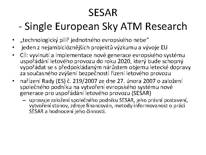 SESAR - Single European Sky ATM Research • „technologický pilíř jednotného evropského nebe“ •