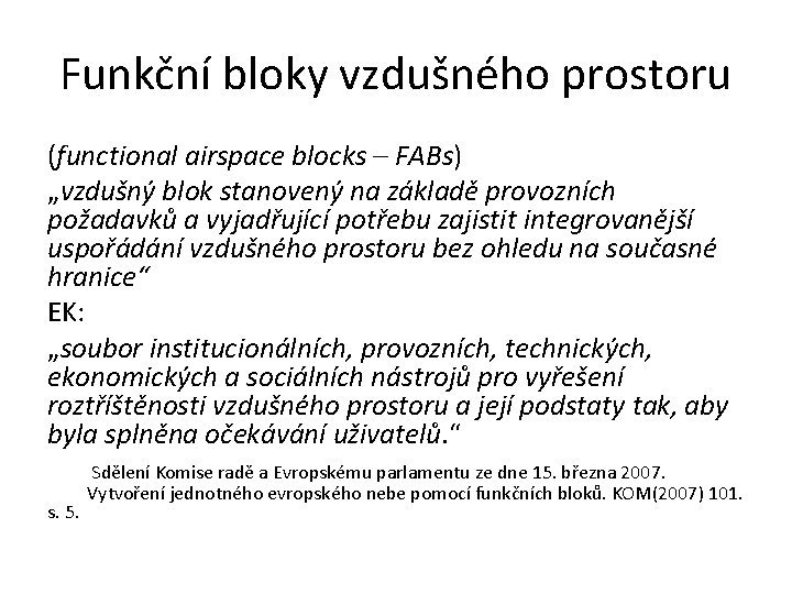 Funkční bloky vzdušného prostoru (functional airspace blocks – FABs) „vzdušný blok stanovený na základě