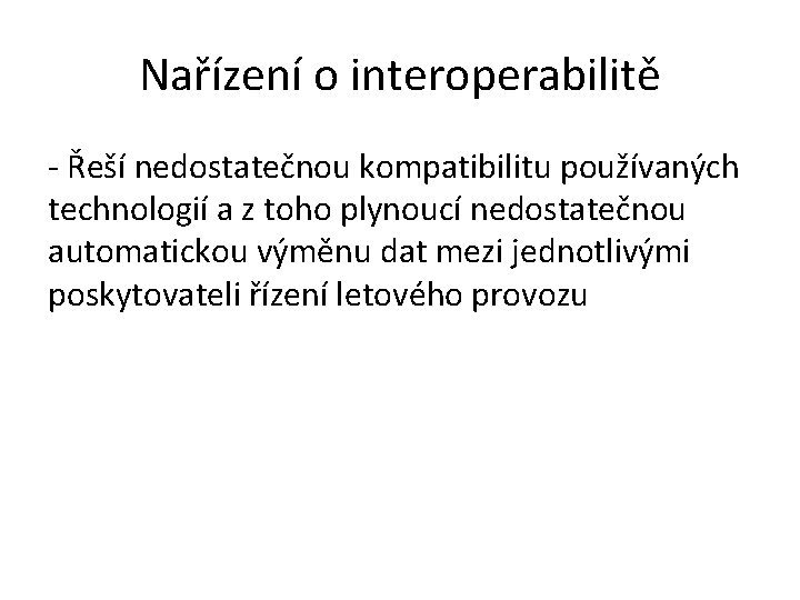 Nařízení o interoperabilitě - Řeší nedostatečnou kompatibilitu používaných technologií a z toho plynoucí nedostatečnou