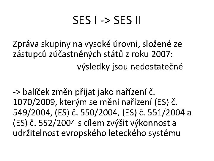 SES I -> SES II Zpráva skupiny na vysoké úrovni, složené ze zástupců zúčastněných