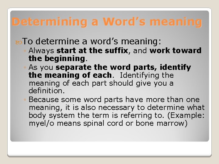 Determining a Word’s meaning To determine a word’s meaning: ◦ Always start at the