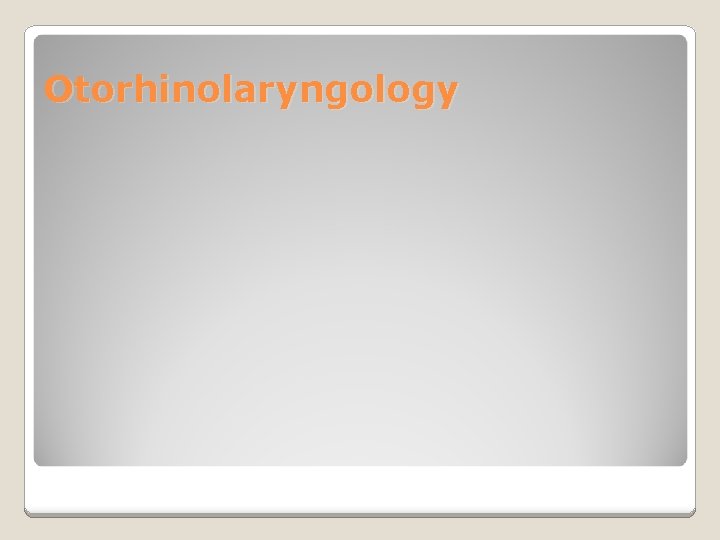 Otorhinolaryngology 