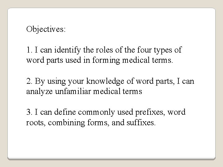Objectives: 1. I can identify the roles of the four types of word parts