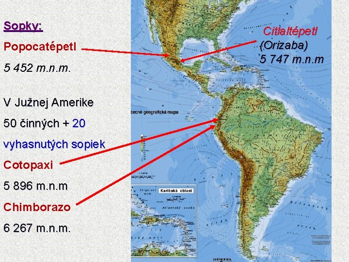 Sopky: Popocatépetl 5 452 m. n. m. V Južnej Amerike 50 činných + 20