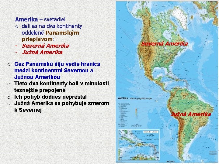 Amerika – svetadiel o delí sa na dva kontinenty oddelené Panamským prieplavom: - Severná