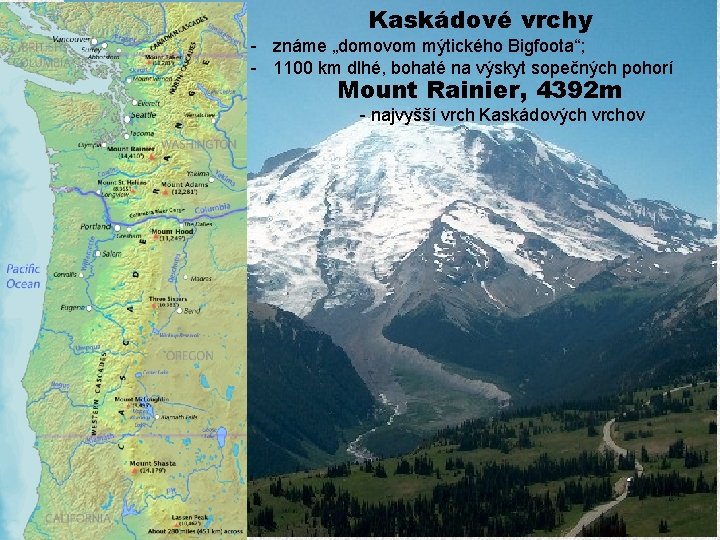 Kaskádové vrchy - známe „domovom mýtického Bigfoota“; - 1100 km dlhé, bohaté na výskyt