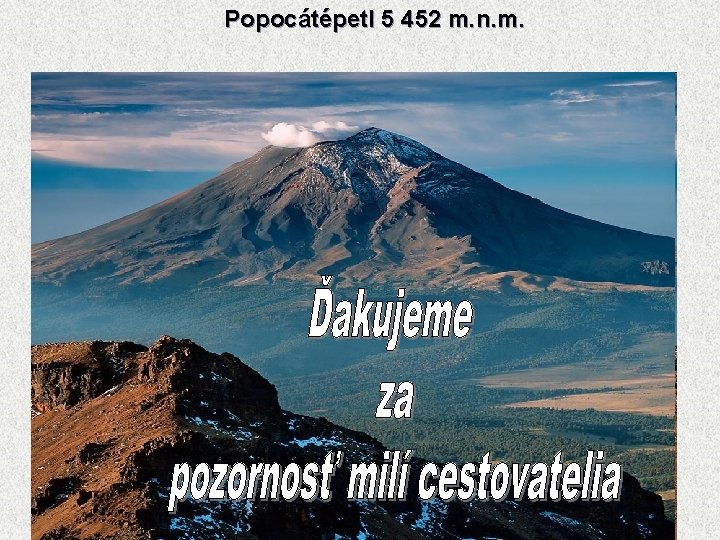 Popocátépetl 5 452 m. n. m. 