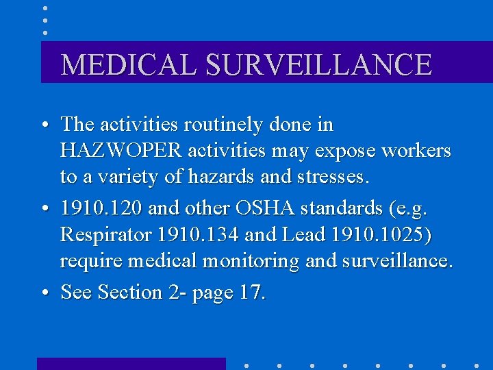 MEDICAL SURVEILLANCE • The activities routinely done in HAZWOPER activities may expose workers to